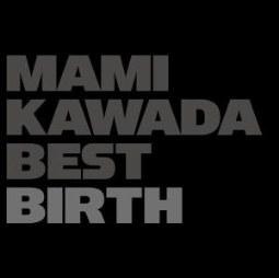 『MAMI KAWADA BEST BIRTH』